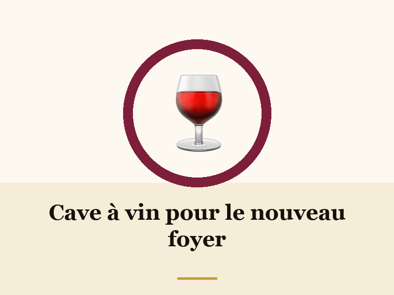 Cave à vin pour le nouveau foyer